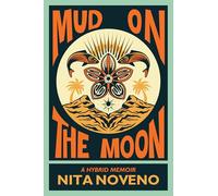 Mud on the Moon: A Hybrid Memoir