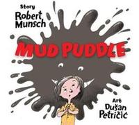 Mud Puddle by Robert Munsch Robert N Munsch, Dusan Petricic (Auteur)