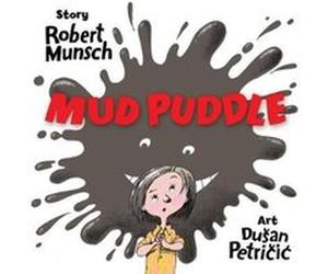 Mud Puddle by Robert Munsch Robert N Munsch, Dusan Petricic (Auteur)