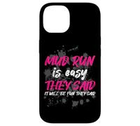 Mud Run is Easy They Said Muddy Race Courir de Boue Mud Run Coque pour iPhone 14