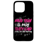 Mud Run is Easy They Said Muddy Race Courir de Boue Mud Run Coque pour iPhone 15 Pro Max
