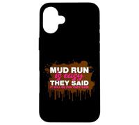 Mud Run is Easy They Said Muddy Race Courir de Boue Mud Run Coque pour iPhone 16 Plus