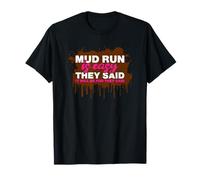 Mud Run is Easy They Said Muddy Race Courir de Boue Mud Run T-Shirt