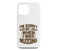 Mud Running Désolée pour ce Que J'Ai Dit Quand Mudding Coque pour iPhone 13 Pro Max