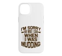 Mud Running Désolée pour ce Que J'Ai Dit Quand Mudding Coque pour iPhone 14 Plus
