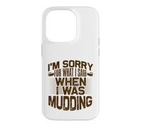 Mud Running Désolée pour ce Que J'Ai Dit Quand Mudding Coque pour iPhone 14 Pro