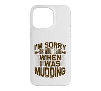 Mud Running Désolée pour ce Que J'Ai Dit Quand Mudding Coque pour iPhone 14 Pro Max