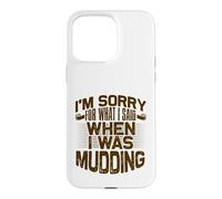 Mud Running Désolée pour ce Que J'Ai Dit Quand Mudding Coque pour iPhone 15 Pro Max