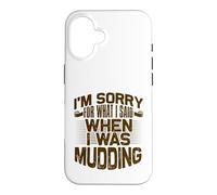 Mud Running Désolée pour ce Que J'Ai Dit Quand Mudding Coque pour iPhone 16