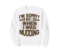 Mud Running Désolée pour ce Que J'Ai Dit Quand Mudding Sweatshirt
