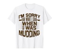 Mud Running Désolée pour ce Que J'Ai Dit Quand Mudding T-Shirt