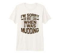 Mud Running Désolée pour ce Que J'Ai Dit Quand Mudding T-Shirt Haut de Gamme