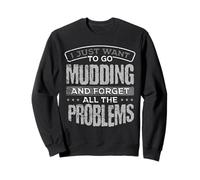 Mud Running Go Mudding Oubliez Les problèmes Muddin Sweatshirt