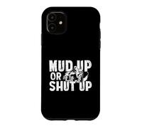 Mud Up Or Shut Up ATV Quad Biker 4 Roues Drôle Coque pour iPhone 11