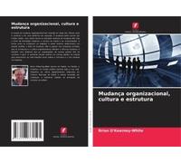 Mudança Organizacional, Cultura E Estrutura