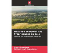 Mudança Temporal nas Propriedades do Solo: Um estudo num agroecossistema tropical seco