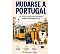 Mudarse a Portugal: Guía práctica para mudarte, vivir y entender residencia, impuestos y vida real