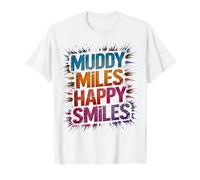 Muddy Miles Happy Smiles Mudding Run Mudding Sisters Muddy T-Shirt