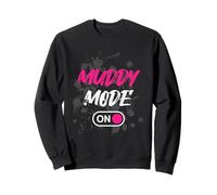 Muddy Mode on Muddy Race Boue Mud Run Sweatshirt