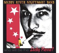 Muddy River Nightmare Band - Who Will Be The Lucky Pierre