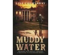 Muddy Water - Shadows Of Camelot Crossing, A Haunting In Stillwater, Book 3