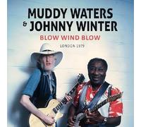 MUDDY WATERS & JOHNNY WINTER - BLOW WIND BLOW/LONDON 1979 CD NEUF