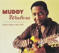 Muddy Waters - Muddy Waters Critic's Choice 1947-1971