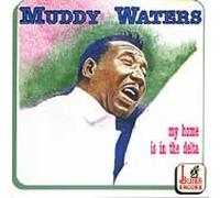 Muddy Waters - My Home Is in the Delta