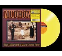 MUDHONEY - FIVE DOLLAR BOB'S MOCK COOTER STEW (YELLOW VINYL) [Vinyl LP]