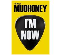 Mudhoney – I'm Now : Story of Mudhoney