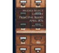 Mudies Select Library Principal Books April 1876