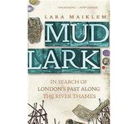 Mudlark In Search of Londons Past Along the River Thames by Lara Maiklem Lara Maiklem (Auteur)