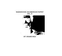 Mudnocchio: An American Puppet Vol. IV