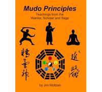 Mudo Principles: Teachings from the Warrior, Scholar, and Sage