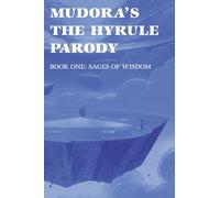 Mudora's The Hyrule Parody: Book One: Sages of Wisdom