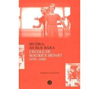 Mudra,103 rue Bara: L'école de Maurice Béjart 1970-1988