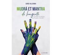 Mudra et mantra de longévité - Augmenter nos énergies par les gestes et les sons