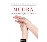 Mudrâ - Le geste qui soigne
