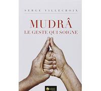 Mudrâ le geste qui soigne