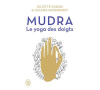 Mudra Le yoga des doigts - Juliette Dumas - J'ai Lu - Poche - Guide