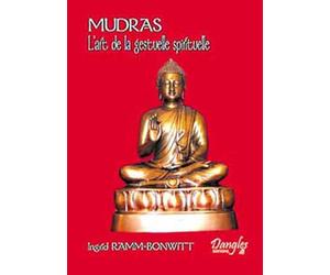Mudras - L'art de la gestuelle spirituelle