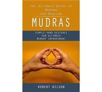 Mudras The Ultimate Guide to Mudras for Healing Simple Hand Gestures for Ultimate Memory Improvement - Robert Wilson - Bella Frost - Livre en Anglais Robert WilsonRobert Wilson (Auteur)