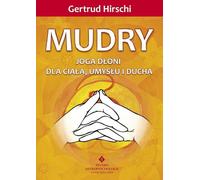 Mudras Yoga manuel pour le corps, l'âme et l'esprit - Gertrud Hirschi (Literatur, Esoterik auf Polnisch)