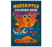 Mudskipper Coloring Book: 50 Fun and Cute Illustrations of the Extraordinary Amphibious Fish: Creative and Relaxing Coloring for Kids and Adults