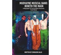 MUDVAYNE MUSICAL BAND: BENEATH THE MASK: A Biography Of The Nu Metal Visionaries From Peoria