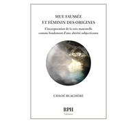 Mue faussée et féminin des origines L’incorporation de la voix maternelle comme fondement d’une altérité subjectivante
