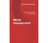 Müde Gesellschaft: Warum wir trotz Wohlstand erschöpft sind und wie wir neue Kraft finden