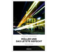 Müller und das letzte Gefecht: Kriminalroman