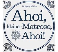 Müller,Wolfgang - Ahoi,Kleiner Matrose,Ahoi