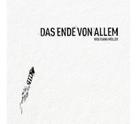 Müller, Wolfgang - Das Ende Von Allem (Limited)